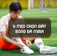 6 Mẹo Chọn Giày Bóng Đá MIRA